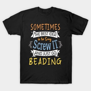 Funny Woman Girl Shirt, Crafting lover, The best idea screw is to screw it and just go hicking T-Shirt